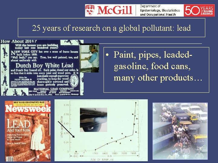 25 years of research on a global pollutant: lead • Paint, pipes, leadedgasoline, food