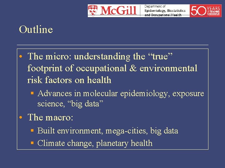 Outline • The micro: understanding the “true” footprint of occupational & environmental risk factors