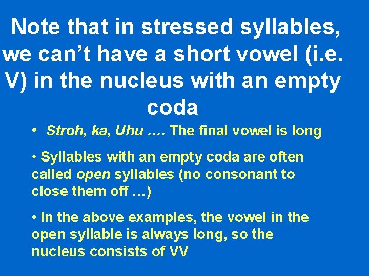 Note that in stressed syllables, we can’t have a short vowel (i. e. V) Note that in stressed syllables, we can’t have a short vowel (i. e. V)