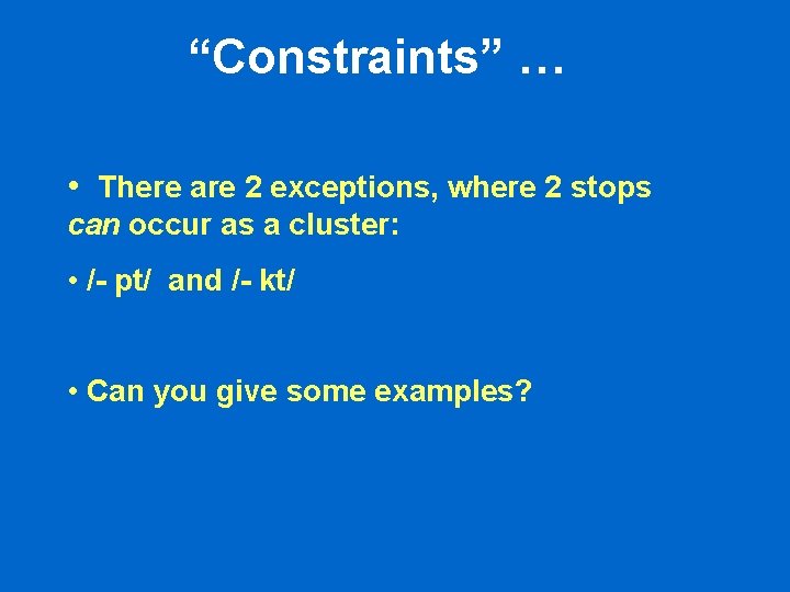 “Constraints” … • There are 2 exceptions, where 2 stops can occur as a “Constraints” … • There are 2 exceptions, where 2 stops can occur as a