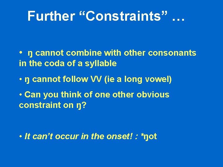 Further “Constraints” … • ŋ cannot combine with other consonants in the coda of Further “Constraints” … • ŋ cannot combine with other consonants in the coda of
