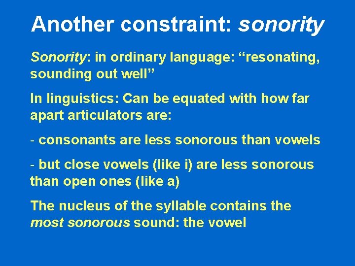 Another constraint: sonority Sonority: in ordinary language: “resonating, sounding out well” In linguistics: Can Another constraint: sonority Sonority: in ordinary language: “resonating, sounding out well” In linguistics: Can