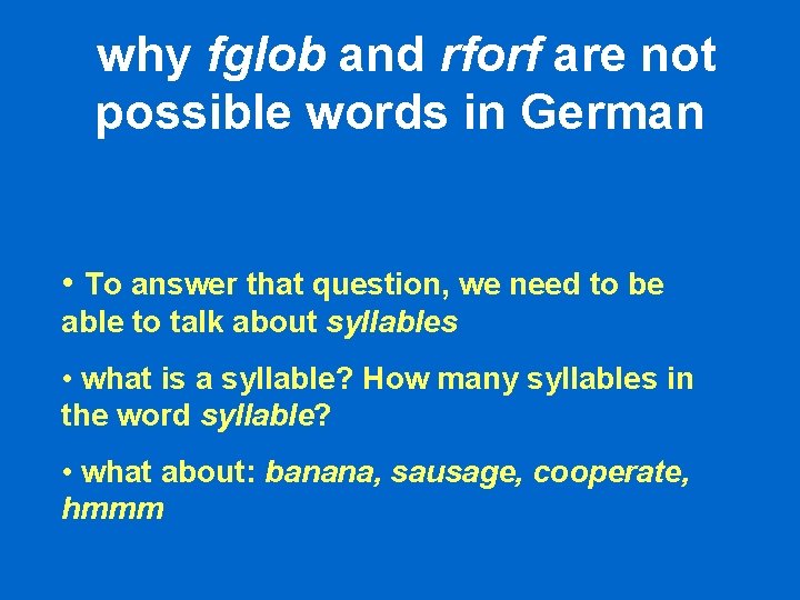 why fglob and rforf are not possible words in German • To answer that why fglob and rforf are not possible words in German • To answer that
