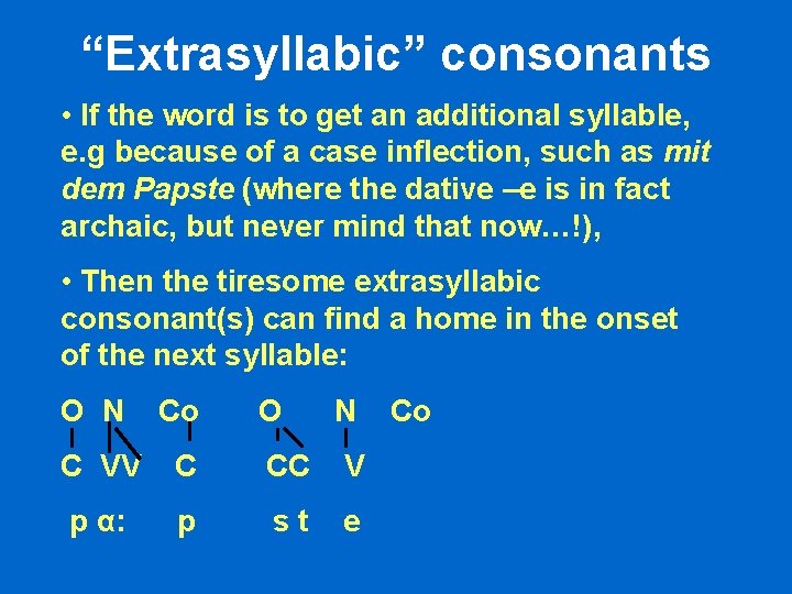 “Extrasyllabic” consonants • If the word is to get an additional syllable, e. g “Extrasyllabic” consonants • If the word is to get an additional syllable, e. g