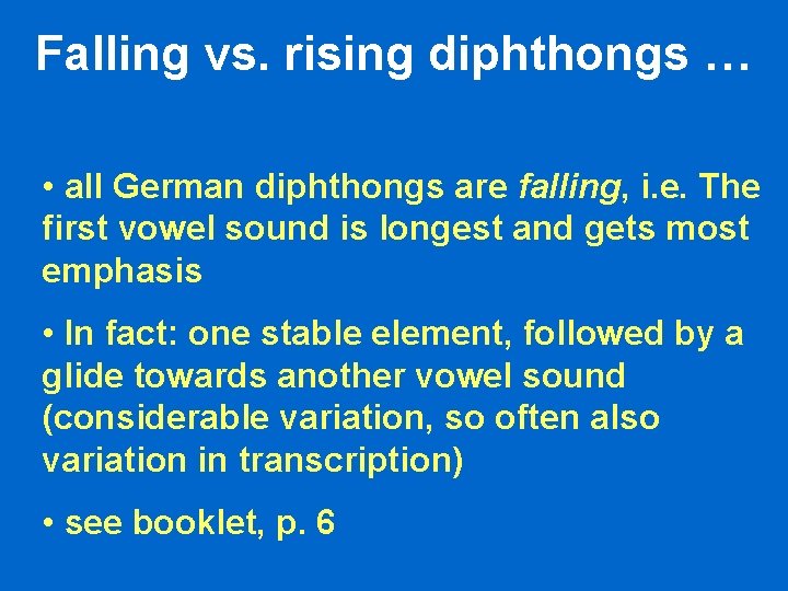 Falling vs. rising diphthongs … • all German diphthongs are falling, i. e. The Falling vs. rising diphthongs … • all German diphthongs are falling, i. e. The