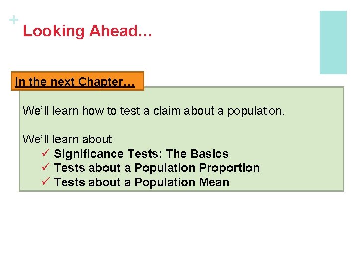 + Looking Ahead… In the next Chapter… We’ll learn how to test a claim
