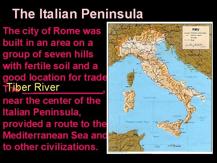 The Italian Peninsula The city of Rome was built in an area on a