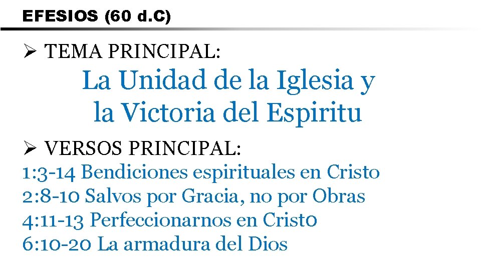 EFESIOS (60 d. C) Ø TEMA PRINCIPAL: La Unidad de la Iglesia y la