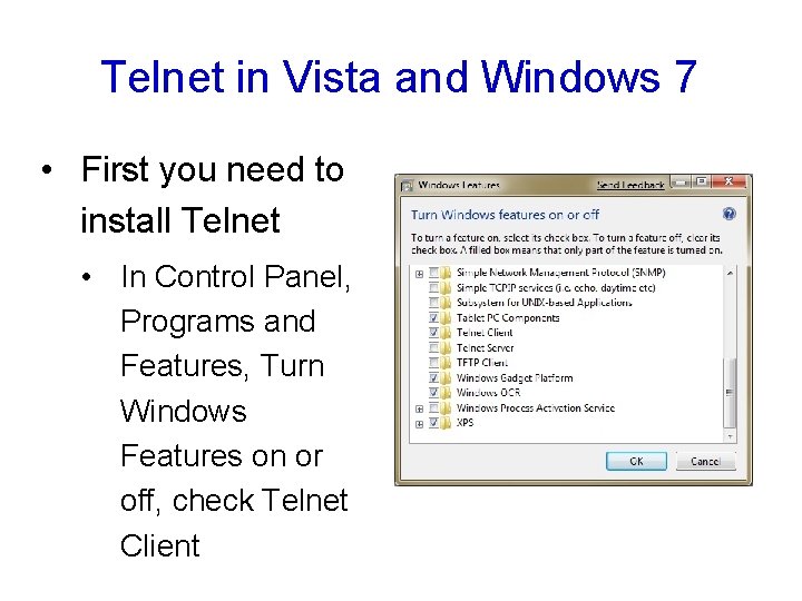 Telnet in Vista and Windows 7 • First you need to install Telnet •