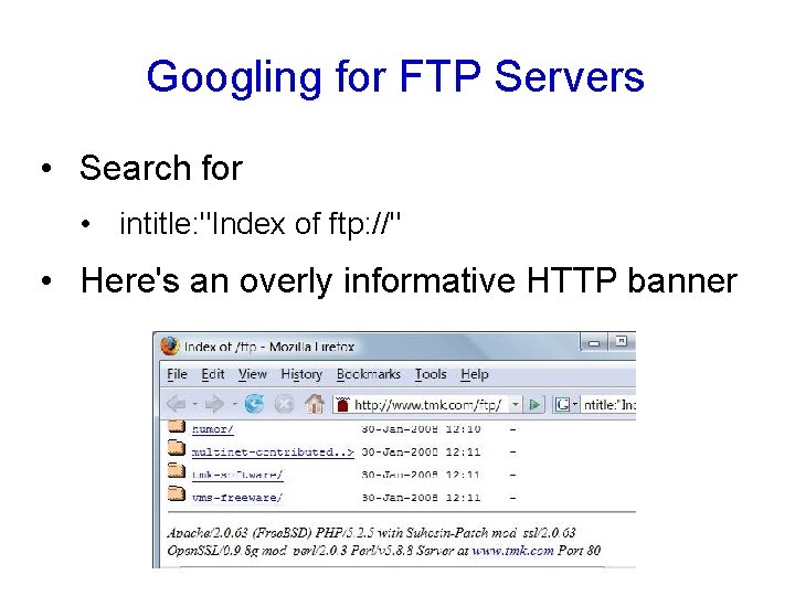 Googling for FTP Servers • Search for • intitle: "Index of ftp: //" •