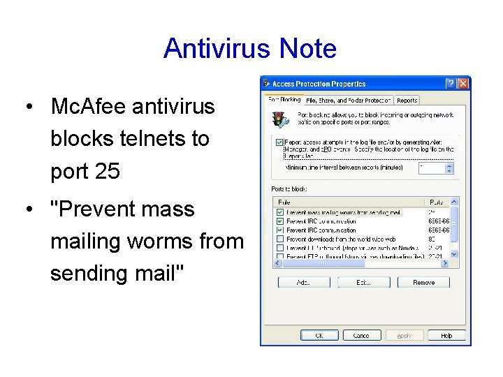 Antivirus Note • Mc. Afee antivirus blocks telnets to port 25 • "Prevent mass