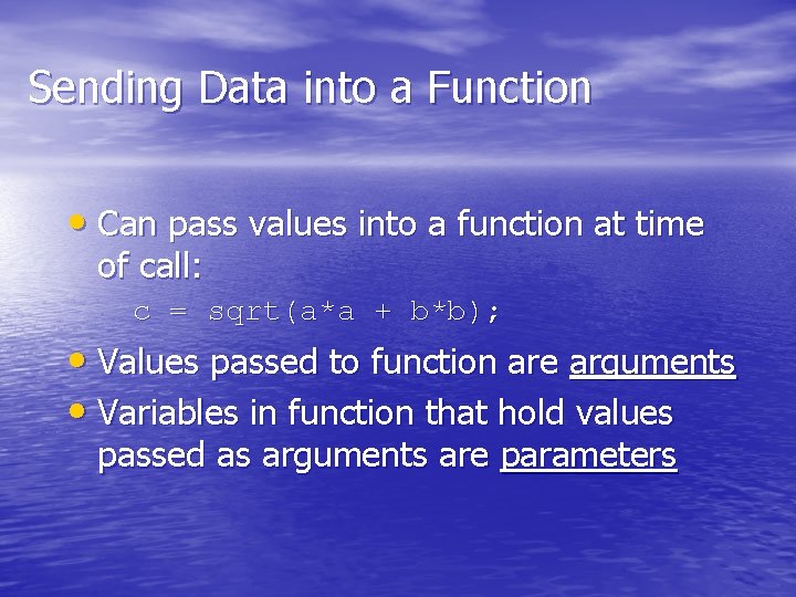 Sending Data into a Function • Can pass values into a function at time