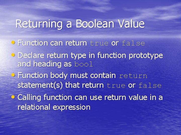 Returning a Boolean Value • Function can return true or false • Declare return