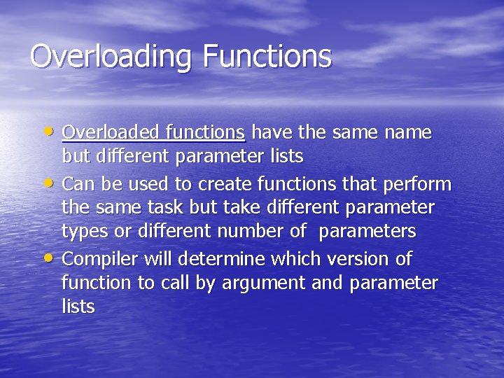 Overloading Functions • Overloaded functions have the same name • • but different parameter
