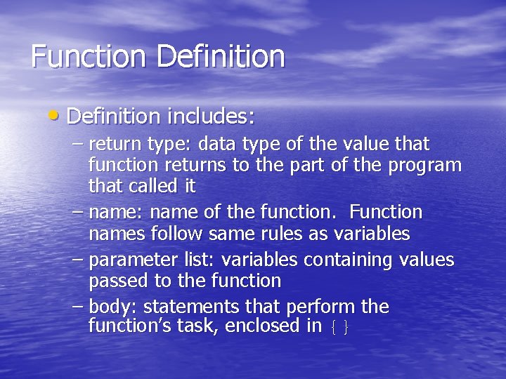 Function Definition • Definition includes: – return type: data type of the value that