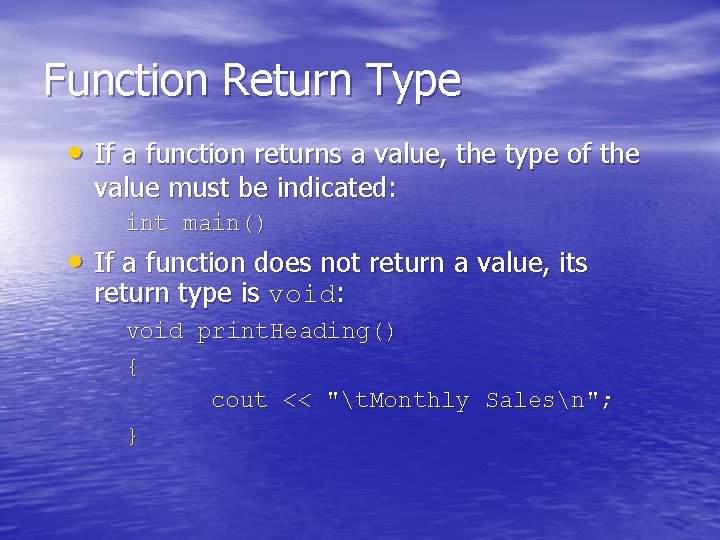 Function Return Type • If a function returns a value, the type of the