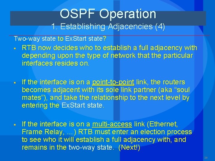 OSPF Operation 1. Establishing Adjacencies (4) Two-way state to Ex. Start state? § RTB