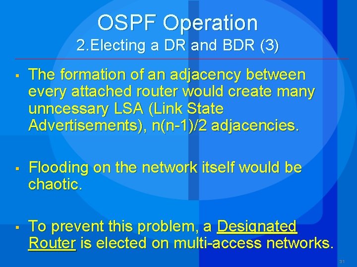 OSPF Operation 2. Electing a DR and BDR (3) § The formation of an