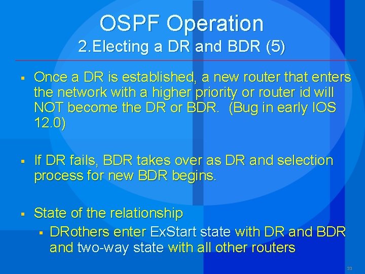 OSPF Operation 2. Electing a DR and BDR (5) § Once a DR is