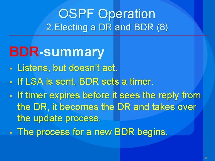 OSPF Operation 2. Electing a DR and BDR (8) BDR-summary § § Listens, but