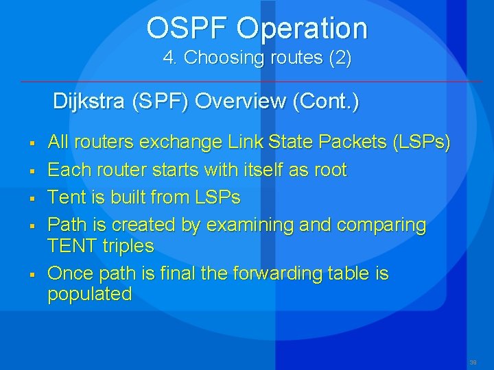 OSPF Operation 4. Choosing routes (2) Dijkstra (SPF) Overview (Cont. ) § § §