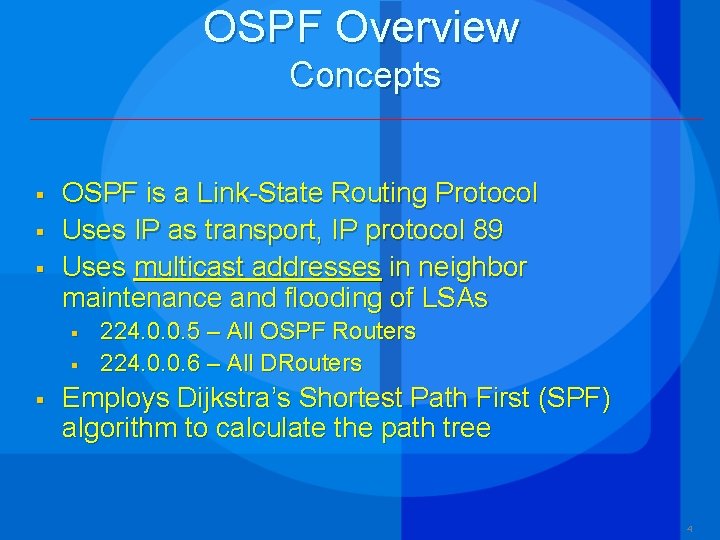 OSPF Overview Concepts § § § OSPF is a Link-State Routing Protocol Uses IP