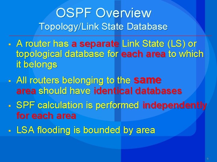 OSPF Overview Topology/Link State Database § § A router has a separate Link State