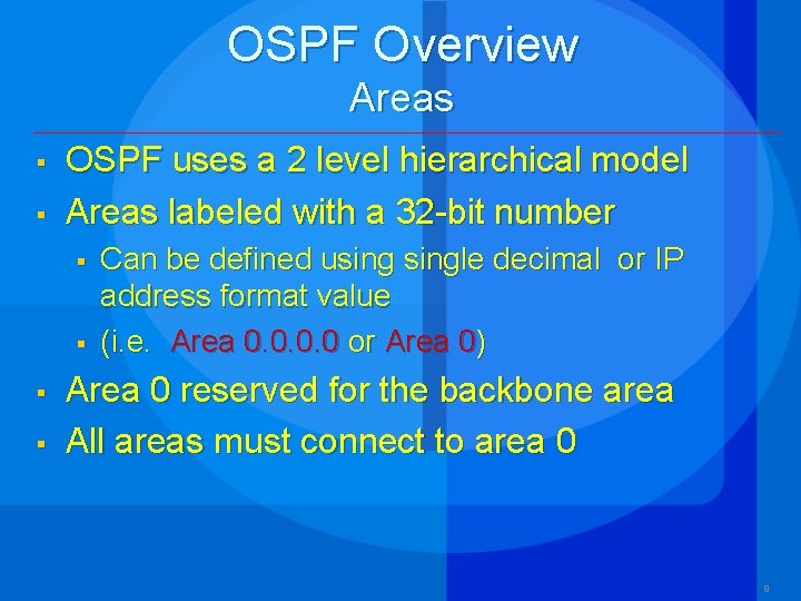 OSPF Overview Areas § § OSPF uses a 2 level hierarchical model Areas labeled