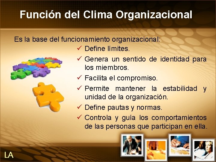 Función del Clima Organizacional Es la base del funcionamiento organizacional: ü Define límites. ü