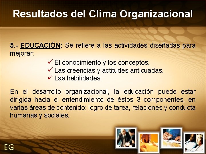 Resultados del Clima Organizacional 5. - EDUCACIÓN: Se refiere a las actividades diseñadas para