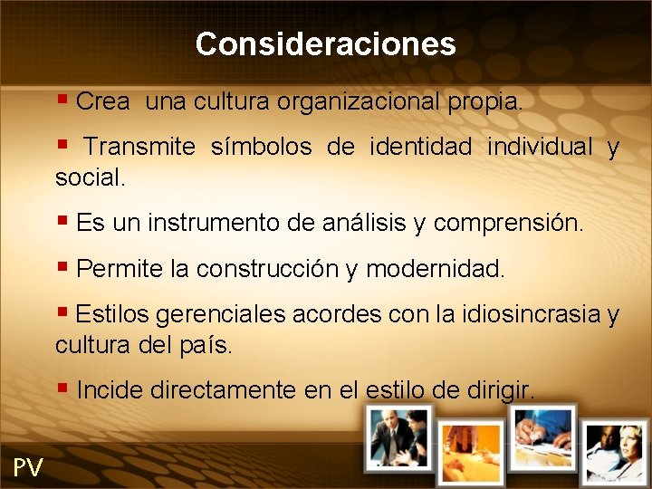 Consideraciones § Crea una cultura organizacional propia. § Transmite símbolos de identidad individual y