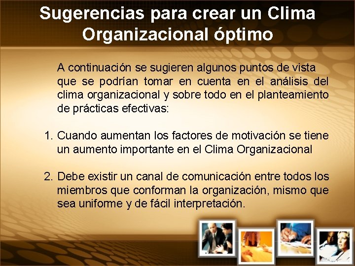 Sugerencias para crear un Clima Organizacional óptimo A continuación se sugieren algunos puntos de