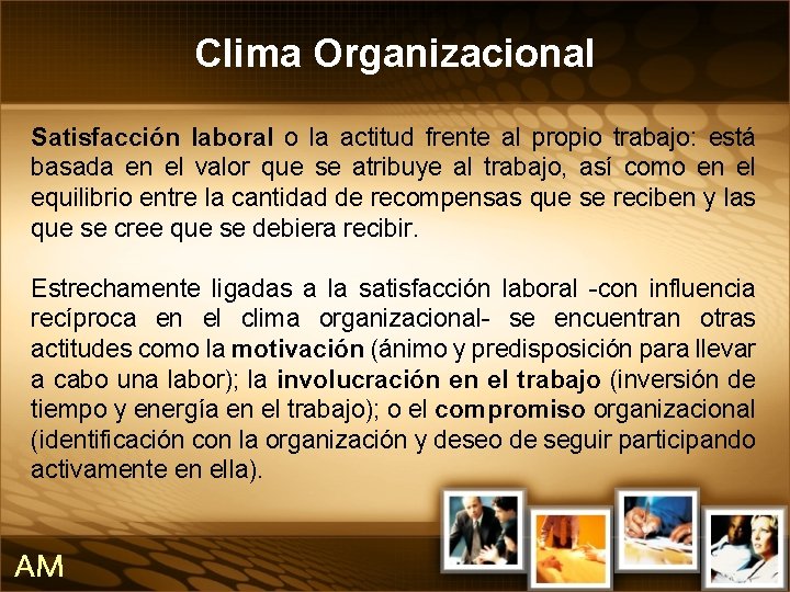 Clima Organizacional Satisfacción laboral o la actitud frente al propio trabajo: está basada en