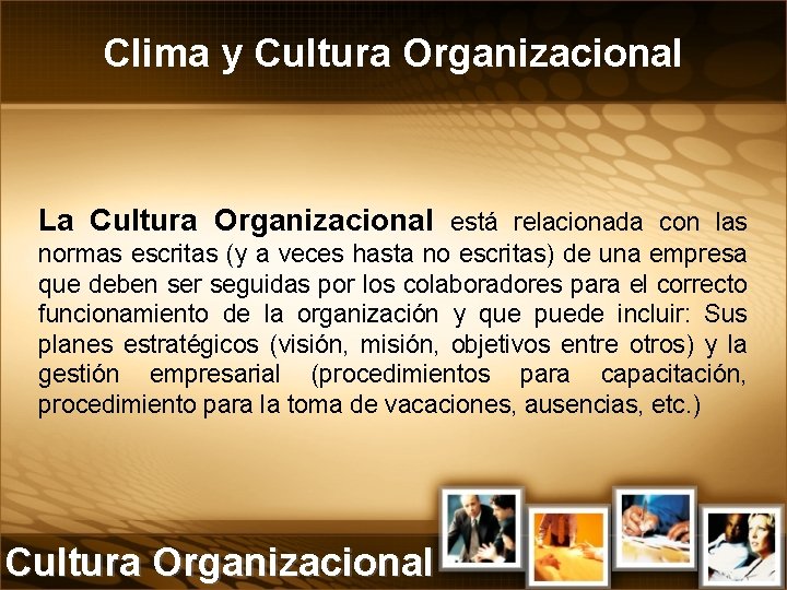 Clima y Cultura Organizacional La Cultura Organizacional está relacionada con las normas escritas (y