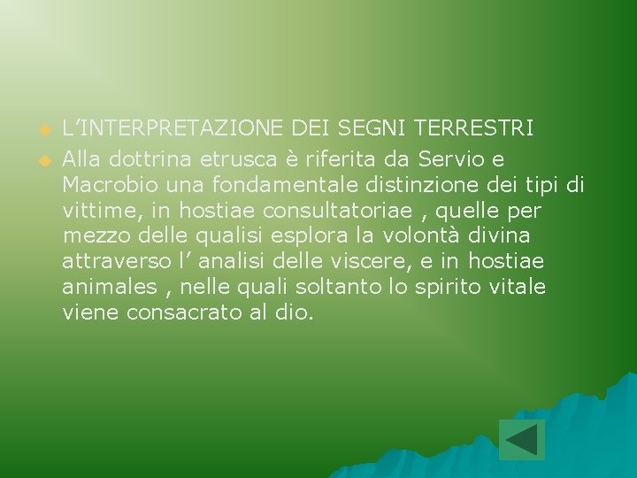 u u L’INTERPRETAZIONE DEI SEGNI TERRESTRI Alla dottrina etrusca è riferita da Servio e