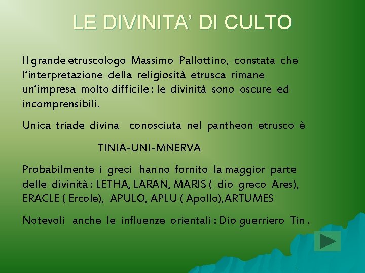 LE DIVINITA’ DI CULTO Il grande etruscologo Massimo Pallottino, constata che l’interpretazione della religiosità LE DIVINITA’ DI CULTO Il grande etruscologo Massimo Pallottino, constata che l’interpretazione della religiosità