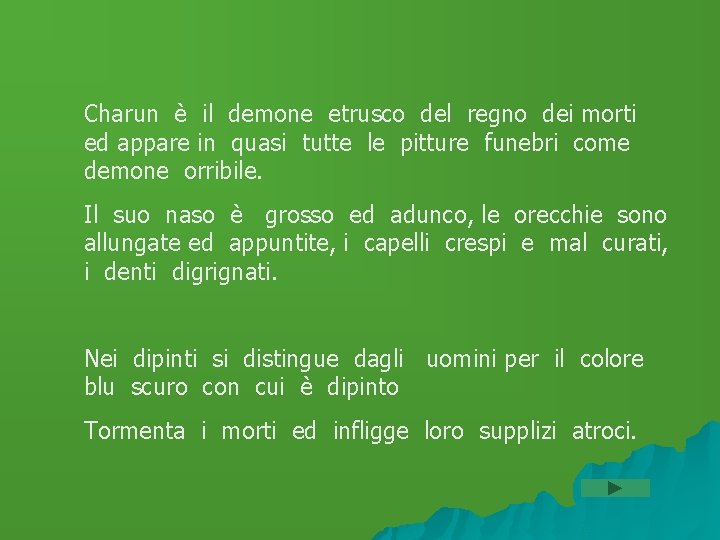 Charun è il demone etrusco del regno dei morti ed appare in quasi tutte