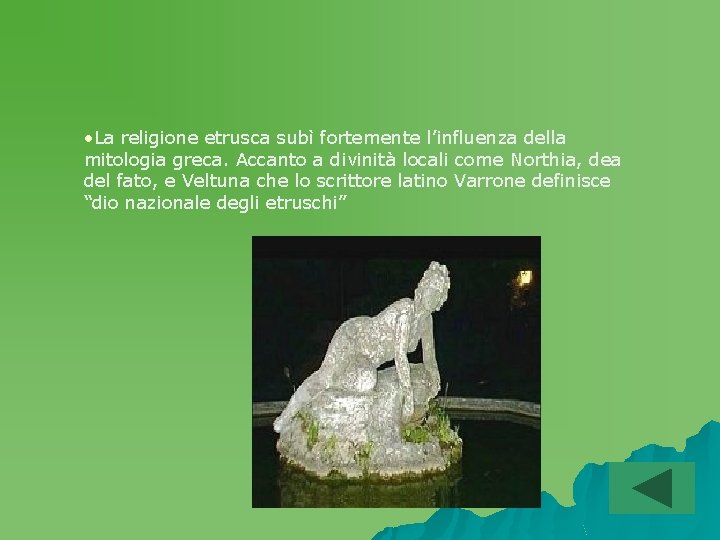  • La religione etrusca subì fortemente l’influenza della mitologia greca. Accanto a divinità