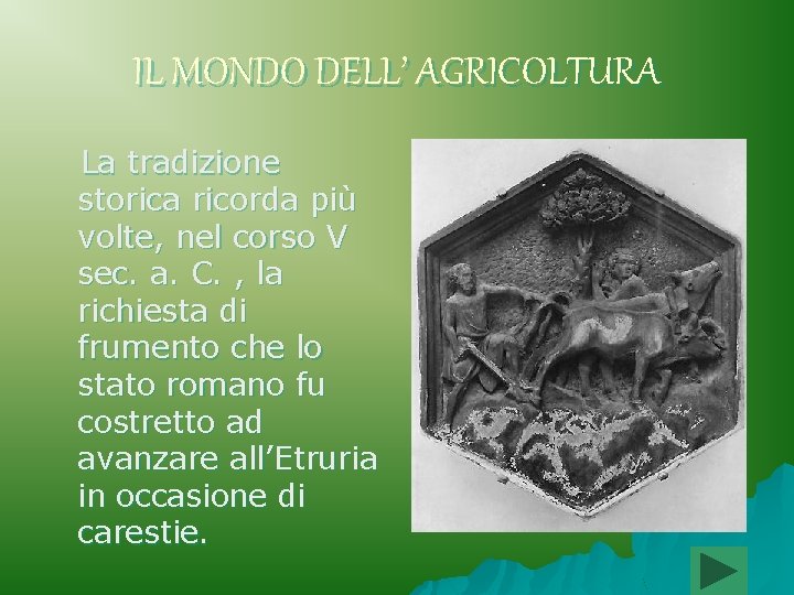 IL MONDO DELL’ AGRICOLTURA La tradizione storica ricorda più volte, nel corso V sec.