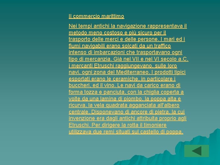 Il commercio marittimo Nei tempi antichi la navigazione rappresentava il metodo meno costoso e Il commercio marittimo Nei tempi antichi la navigazione rappresentava il metodo meno costoso e