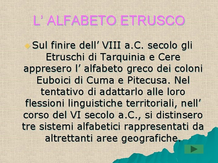 L’ ALFABETO ETRUSCO u Sul finire dell’ VIII a. C. secolo gli Etruschi di L’ ALFABETO ETRUSCO u Sul finire dell’ VIII a. C. secolo gli Etruschi di
