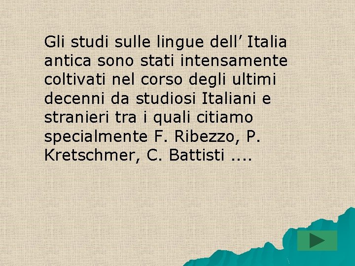 Gli studi sulle lingue dell’ Italia antica sono stati intensamente coltivati nel corso degli