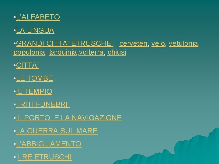 • L’ALFABETO • LA LINGUA • GRANDI CITTA’ ETRUSCHE – cerveteri, veio, vetulonia, • L’ALFABETO • LA LINGUA • GRANDI CITTA’ ETRUSCHE – cerveteri, veio, vetulonia,