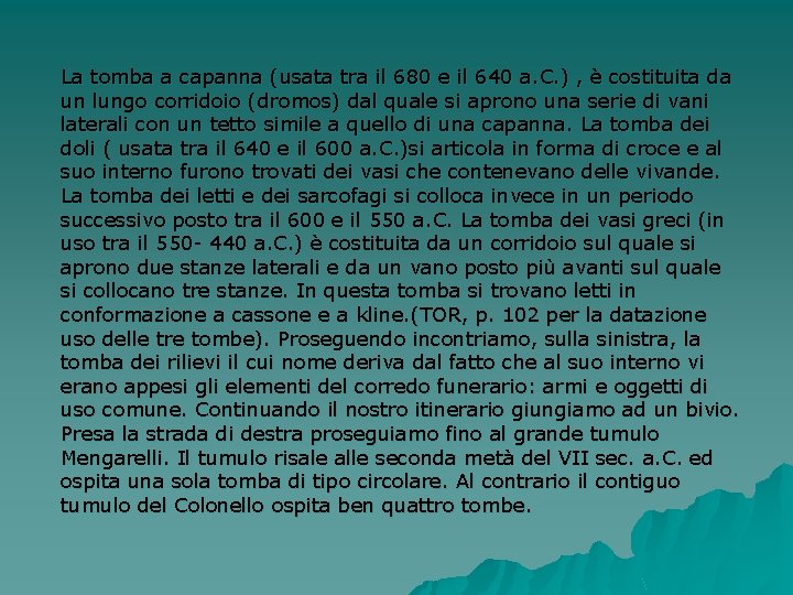 La tomba a capanna (usata tra il 680 e il 640 a. C. )