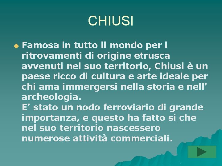 CHIUSI u Famosa in tutto il mondo per i ritrovamenti di origine etrusca avvenuti