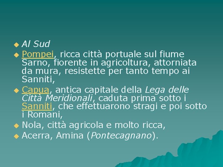 Al Sud u Pompei, ricca città portuale sul fiume Sarno, fiorente in agricoltura, attorniata