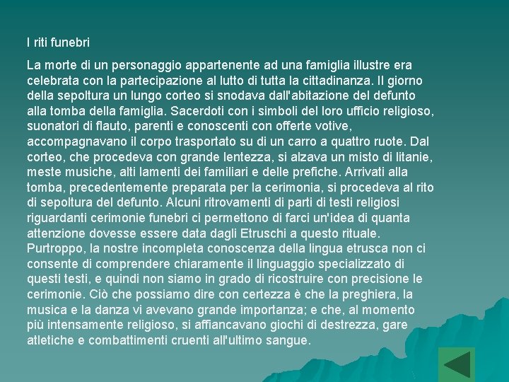 I riti funebri La morte di un personaggio appartenente ad una famiglia illustre era