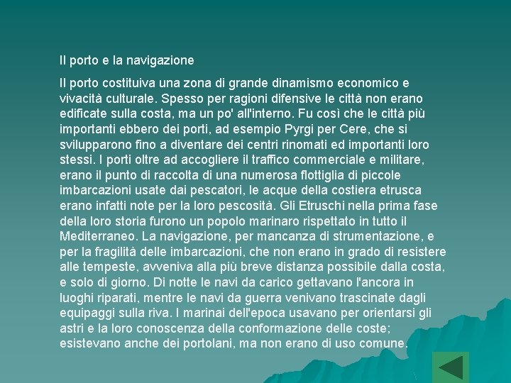 Il porto e la navigazione Il porto costituiva una zona di grande dinamismo economico