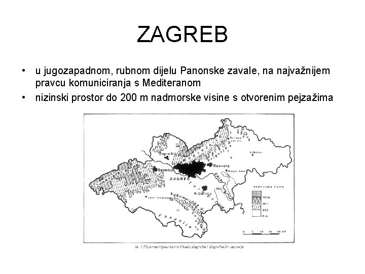 ZAGREB • u jugozapadnom, rubnom dijelu Panonske zavale, na najvažnijem pravcu komuniciranja s Mediteranom