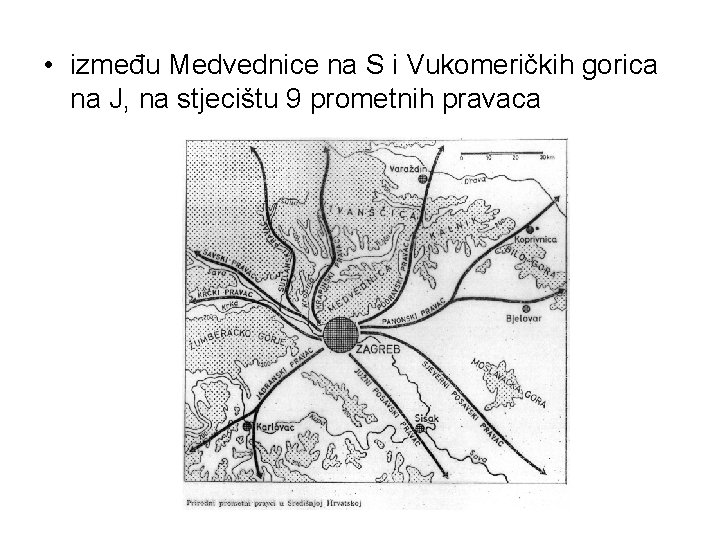  • između Medvednice na S i Vukomeričkih gorica na J, na stjecištu 9